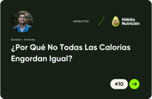 ¿Por Qué No Todas Las Calorías Engordan Igual?